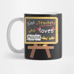 Just a teacher who loves moose Mug